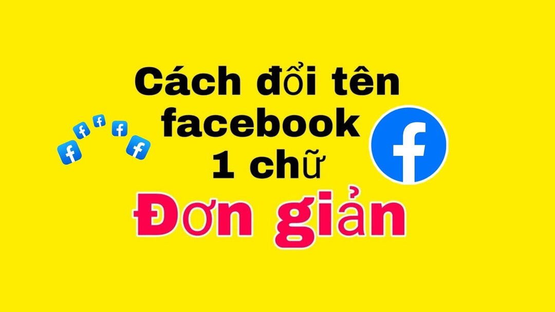 Hướng dẫn đổi tên Facebook đơn giản siêu nhanh 