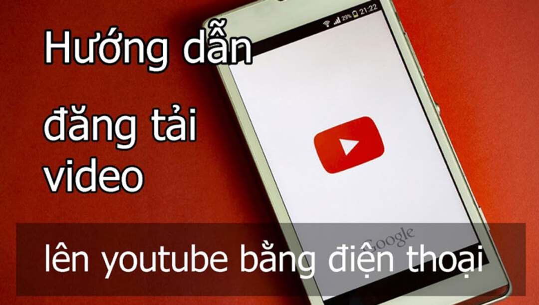 Các bước tải video lên Youtube bằng điện thoại